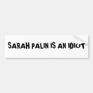 SARAH PALIN ÄR en IDIOTBumper klistermärke