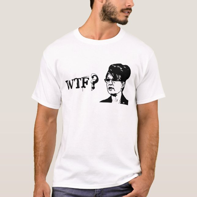 Sarah Palin - WTF? Tee Shirt (Framsida)