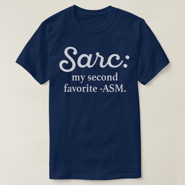 Sarc My Second Favorite ASM Funny  T Shirt (Design framsida)