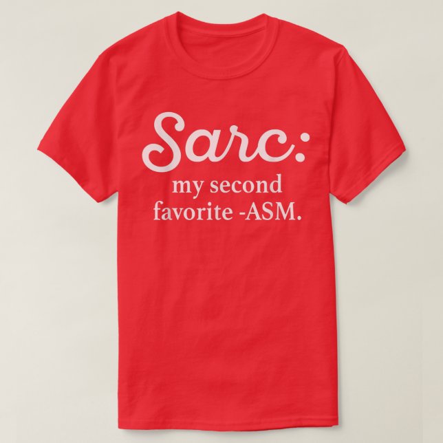 Sarc My Second Favorite ASM Funny T Shirt (Design framsida)