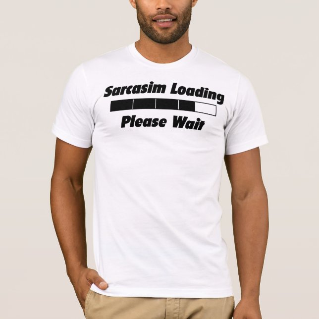 Sarcasim Loadng behar väntan med den grafiska Tee Shirt (Framsida)