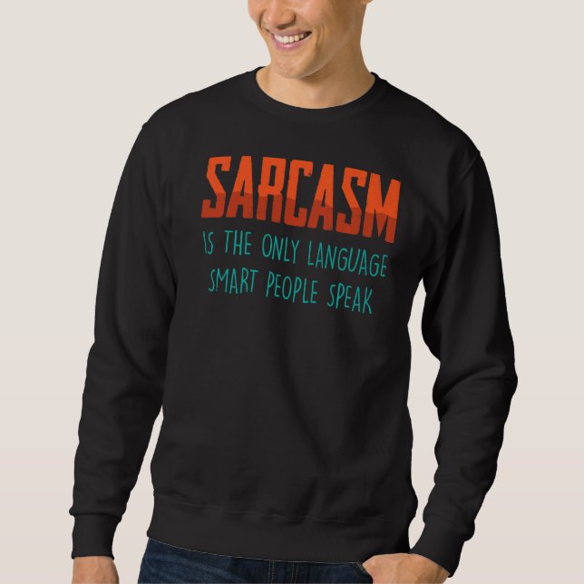 Sarcasm är det enda språket, smarta personer talar lång ärmad tröja (Framsida)