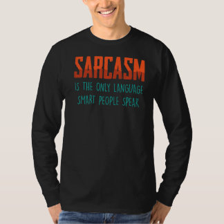 Sarcasm är det enda språket, smarta personer talar t shirt