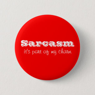 Sarcasm är en del av min Charm-knapp Knapp