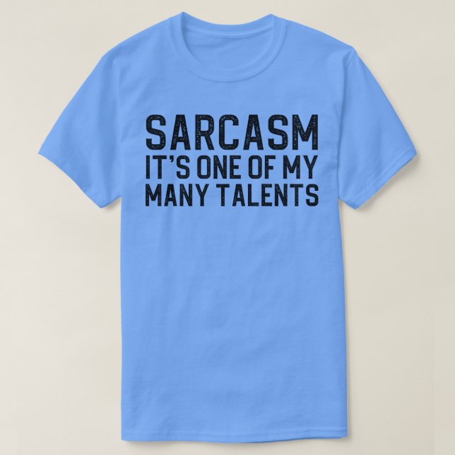 Sarcasm är ett av mina många talanger t shirt (Design framsida)