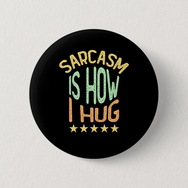 Sarcasm är hur jag Hug Knapp (Framsida)