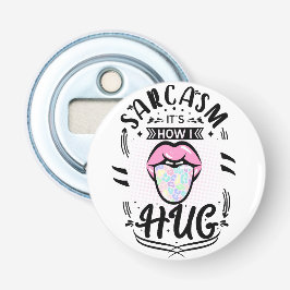 Sarcasm är hur jag kramar citat flasköppnare