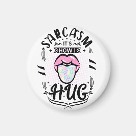 Sarcasm är hur jag kramar citat magnet