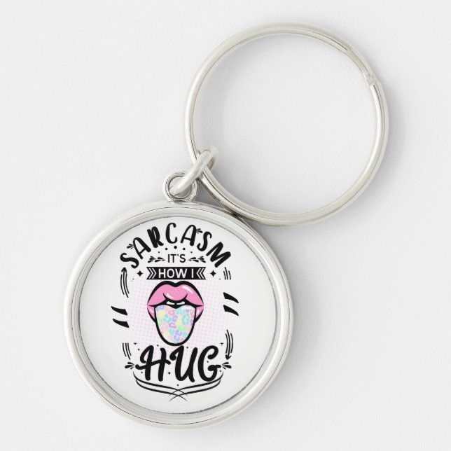 Sarcasm är hur jag kramar citat rund silverfärgad nyckelring (Framsidan)