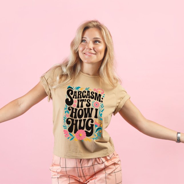 Sarcasm är hur jag kramar, rolig sarkastisk t shirt (Skapare uppladdad)