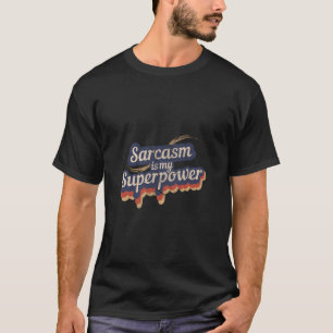 Sarcasm är min supermakt T-Shirt Sarcasm