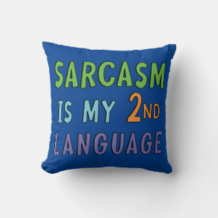 Sarcasm är mitt andra språk kudde