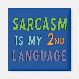 Sarcasm är mitt andra språk magnet