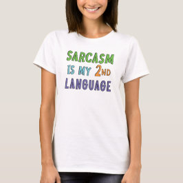 Sarcasm är mitt andra språk T-Shirt