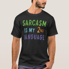Sarcasm är mitt andra språk T-Shirt
