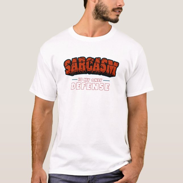 Sarcasm är mitt enda försvar - Lustigt Sarcasm T Shirt (Framsida)