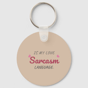 Sarcasm är mitt Kärlek-språk - Lustigt förhållande Nyckelring