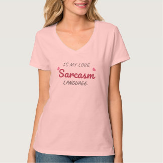 Sarcasm är mitt Kärlek-språk - Lustigt förhållande T Shirt