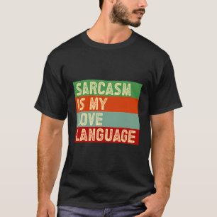 Sarcasm är mitt Kärlek-språk - nota Sarcasti T Shirt