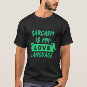 Sarcasm är mitt Kärlek språk Sarcastic T Shirt
