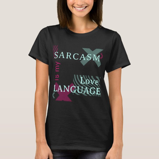 Sarcasm är mitt Kärlek språk T-Shirt (Framsida)