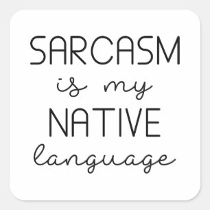 Sarcasm är mitt modersmål fyrkantigt klistermärke