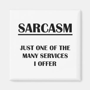 Sarcasm: Bara en av de många tjänster jag erbjuder Magnet