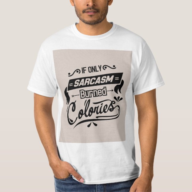 Sarcasm Burns Calories Manar-Shirt - Funny Work T Shirt (Framsida)