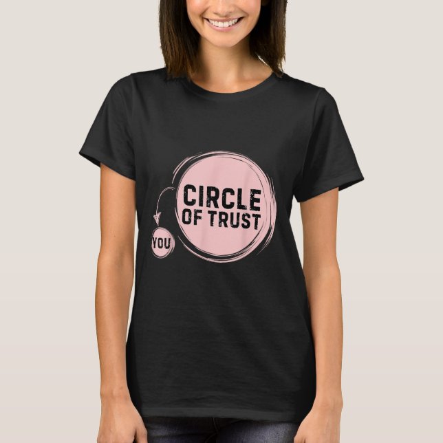 Sarcasm Circle Of Trust Funny  T Shirt (Framsida)