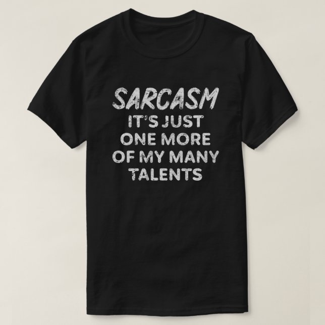 Sarcasm, det är bara en av mina många talanger t shirt (Design framsida)