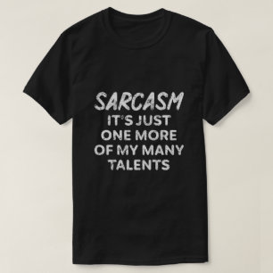 SARCASM, DET ÄR BARA EN FLER AV MIN MÅNGA SAMTAL T SHIRT