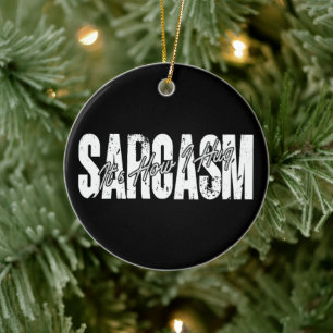 Sarcasm Det är hur jag Hug - Lustigt Sarcastic Vin Julgransprydnad Keramik