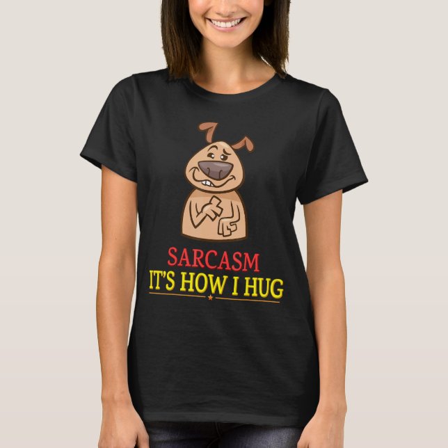 Sarcasm Det är hur jag Hug Sarcasm Pun T Shirt (Framsida)