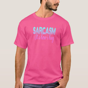 Sarcasm Det är hur jag Hug T Shirt