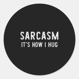 Sarcasm Det är så jag Hug Sarcastic Funny Gift Kri Runt Klistermärke