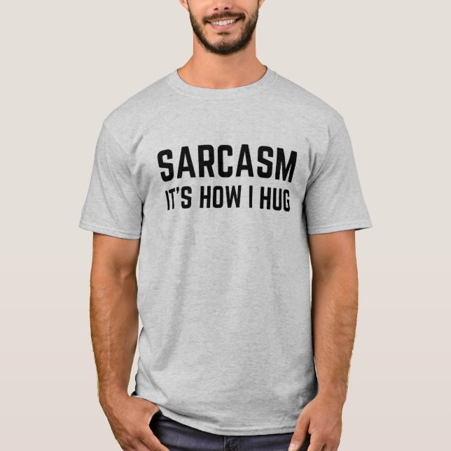 Sarcasm Det är så jag kramar T Shirt (Framsida)