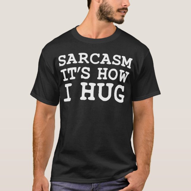 Sarcasm, det är så jag kramar t shirt (Framsida)