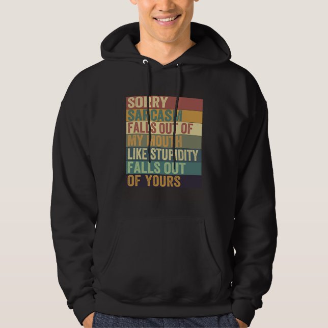 Sarcasm Falls Out Of My Mouth   Sarcasm  10 Hoodie (Framsida)