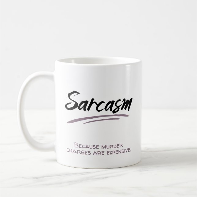 Sarcasm. För mordanklagelserna är dyra. Kaffemugg (Vänster)