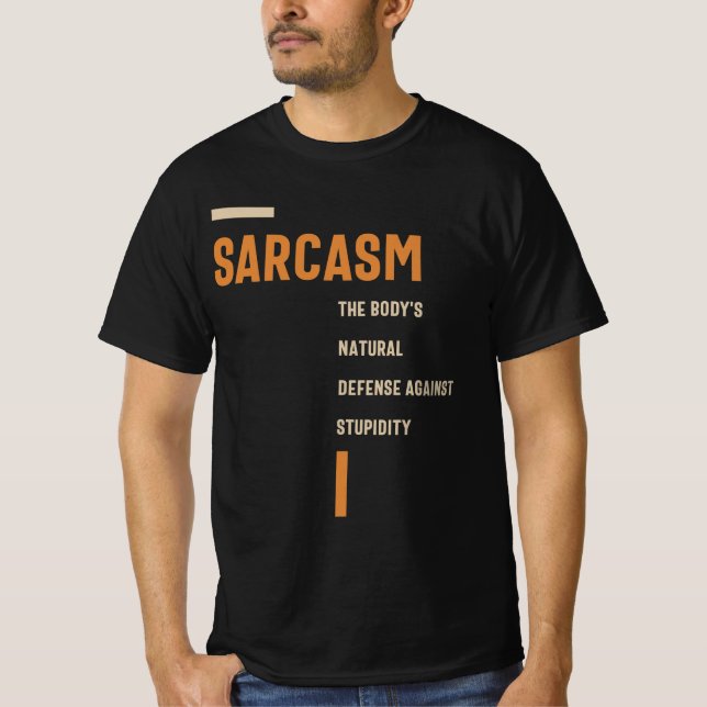 Sarcasm försvaret mot stupiditet Funny T Shirt (Framsida)