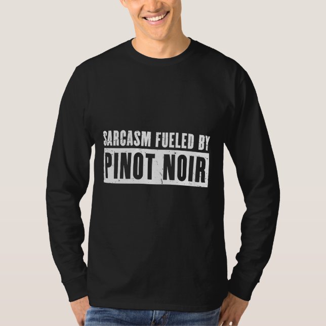 Sarcasm Fueld av Pinot Noir Vin Drinkers T Shirt (Framsida)