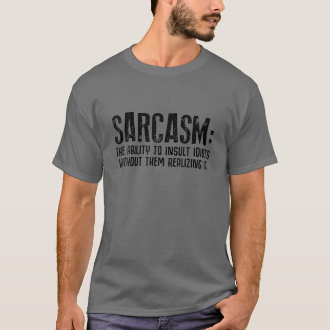 Sarcasm har möjlighet att isolera dioter utan dem t shirt (Framsida)