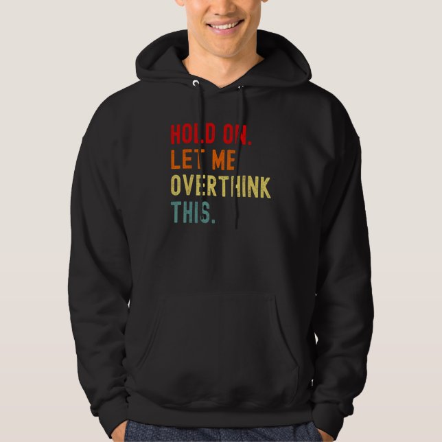 Sarcasm Humorous Sarcasm  Overthink Hoodie (Framsida)