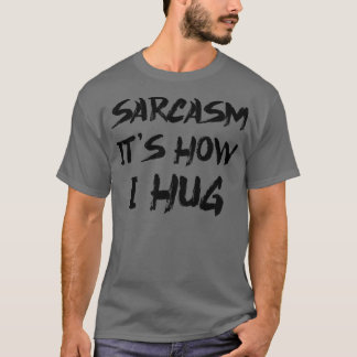 Sarcasm hur jag Hug 2 T Shirt