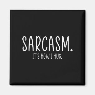 Sarcasm hur jag Hug Funny Sarcastic Magnet