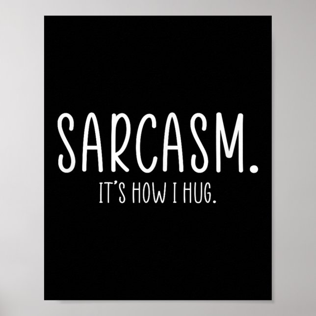 Sarcasm hur jag Hug Funny Sarcastic Poster (Framsidan)
