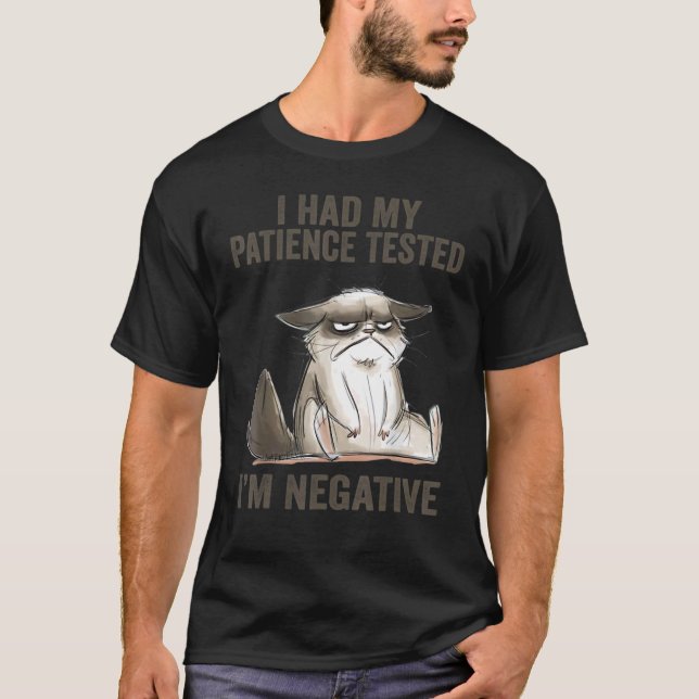 Sarcasm I Had My Patience Tested I'm Negative Cat T Shirt (Framsida)