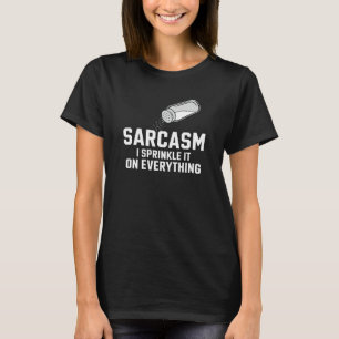 Sarcasm I sprinkle den på allt T Shirt