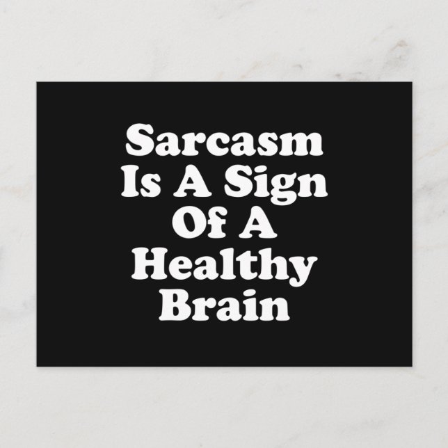 Sarcasm Is A Sign Of A Healthy Brain Vykort (Framsida)
