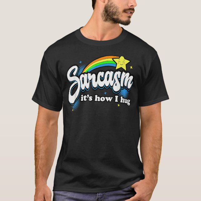 Sarcasm I's How I Hug T Shirt (Framsida)